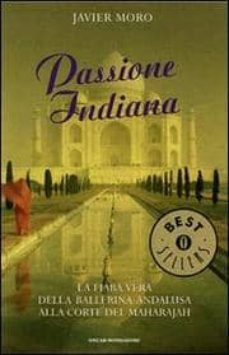 passione indiana. la fiaba vera della ballerina andalusa alla cor te del maharajah.-9788804569121