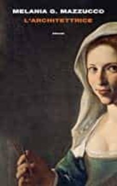 l' architettrice-melania g. mazzucco-9788806209421