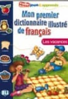 mon premier dictionnaire illustre de français les vacances (colle joue & apprends)-9788881488421