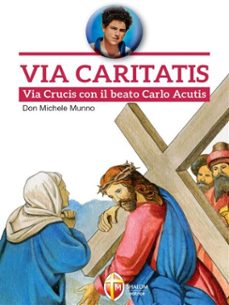 via caritatis. via crucis con il beato carlo acutis (ebook)-9788884049421