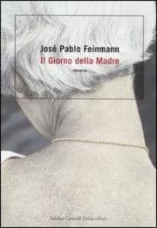 il giorno della madre-jose pablo feinmann-9788884907721