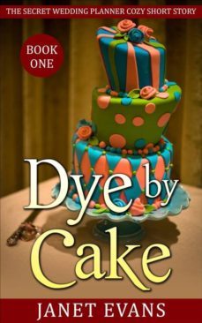 dye by cake (the secret wedding planner cozy short story mystery series - book one ) (ebook)-9788892529021
