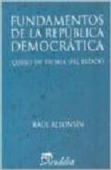 fundamentos de la republica democratica: curso de teoria del esta do-raul alfonsin-9789502315621