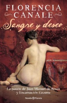 sangre y deseo. la pasion de juan manuel de rosas y encarnacion ezcurra (ebook)-florencia canale-9789504949121