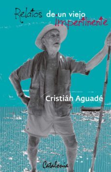 relatos de un viejo impertinente (ebook)-cristian aguade-9789563241921