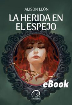 la herida en el espejo (ebook)-alison león-9789566386421