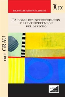 la doble desestructuracion y la interpretacion del derecho-9789567799121