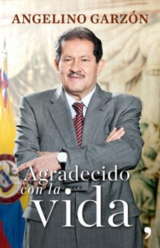 agradecido con la vida (ebook)-angelino garzon-9789584236821