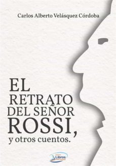 el retrato del señor rossi y otros cuentos (ebook)-carlos alberto velasquez cordoba-9789584958921