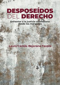 desposeidos del derecho (ebook)-laura camila bejarano tavera-9789585004221