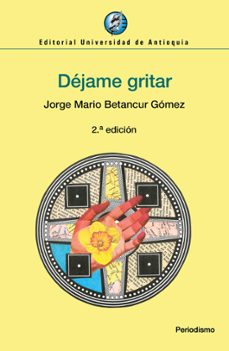 dejame gritar (ebook)-jorge mario betancur gomez-9789585011021