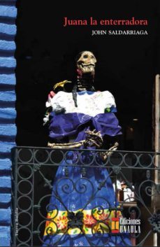 juana  la enterradora (ebook)-john saldarriaga-9789585495821
