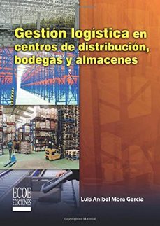 gestion logistica en centros de distribucion, bodegas y almacenes (ebook)-luis anibal mora garcia-9789586487221