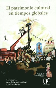 el patrimonio cultural en tiempos globales (ebook)-javier tobar-alberto zarate-jose luis grosso-9789587323221
