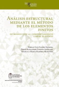 análisis estructural mediante el método de los elementos finitos. introducción al comportamiento lineal elástico (ebook)-dorian luis linero segrera-diego alexander garzon alvarado-angelica maria ramirez martinez-9789587617221