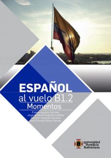 español al vuelo b1.2 (ebook)-estella agudelo sánchez-jorge enrique estupiñán ordóñez-josé orlando gómez salazar-9789587648621