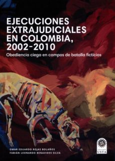 ejecuciones extrajudiciales en colombia 20022010: obediencia ciega en campos de batalla ficticios (ebook)-omar eduardo rojas bolaños-fabian leonardo benavides silva-9789587820621