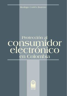 proteccion al consumidor electronico en colombia (ebook)-rodrigo cortes borrero-9789587824421