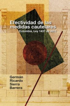 efectividad de las medidas cautelares. colombia, ley 1437 de 2011 (ebook)-german ricardo sierra barrera-9789587846621