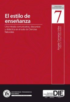 el estilo de enseñanza. una mirada comunicativa, discursiva y didactica en el aula de ciencias naturales (ebook)-angela camargo uribe-9789588908021