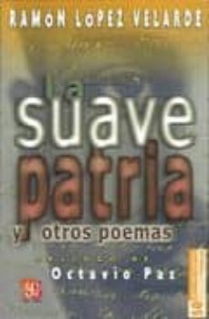 la suave patria y otros poemas-ramon lopez valarde-9789681623821