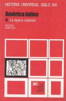historia universal. vol. 22. america latina. ii. la epoca colonial-richard konetzke-9789682304521