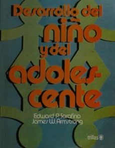 desarrollo del niño y del adolescente-edward p. sarafino-james w. armstrong-9789682421921