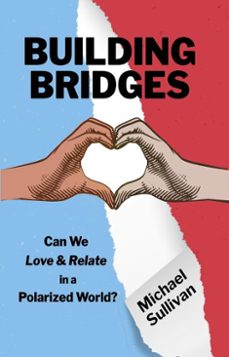 building bridges: can we love &amp; relate in a polarized world? (ebook)-michael sullivan-9789695692721
