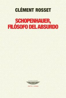 schopenhauer filosofo del absurdo-clement rosset-9789871772421
