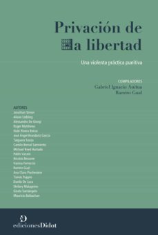privación de la libertad. una violenta práctica punitiva (ebook)-gabriel ignacio; gual, ramiro anitua-9789873620621