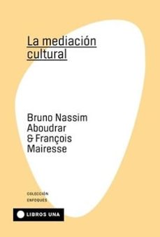 la mediacion cultural-bruno nassim aboudrar-françois mairesse-9789874633521