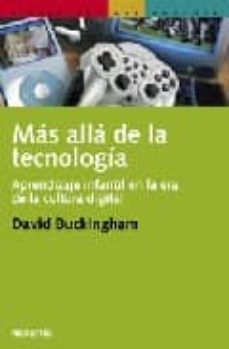 mas alla de la tecnologia. aprendizaje infantil en la era de la c ultura digital-david buckingham-9789875001121