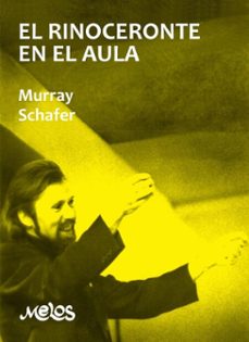 el rinoceronte en el aula (ebook)-r. murray schafer-9789876118521