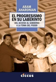 el progresismo en su laberinto-aram aharonian-9789876937221