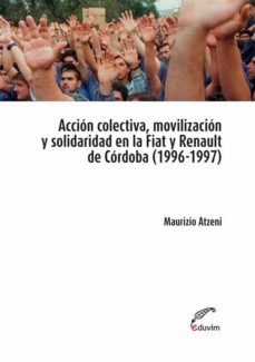 accion colectiva, movilizacion y solidaridad en la fiat y renault de cordoba (ebook)-9789876997621