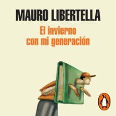 el invierno con mi generacion (audiolibro)-mauro libertella-9789877691221