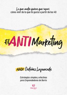 el antimarketing (ebook)-andy ordóñez lafourcade-9789878247021