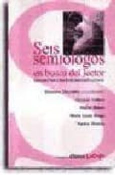 seis semiologos en busca del lector: saussure-peirce-barthes-grei mas-eco-veron-victorino zecchetto-osvaldo; marro, mabel dallera-9789879749821