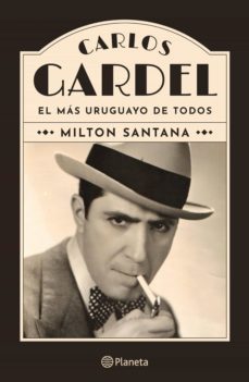 carlos gardel, el mas uruguayo de todos (ebook)-milton santana-9789915668321