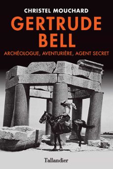 gertrude bell. archeologue, aventurière, agent secret (ebook)-christel mouchard-9791021010321