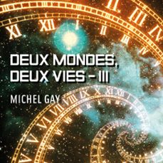 deux mondes, deux vies, tome 3 (audiolibro)-michel gay-9791040582021