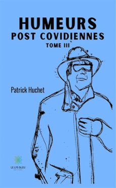 humeurs post covidiennes - tome 3 (ebook)-patrick huchet-9791042221621
