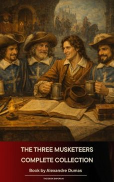 the three musketeers complete collection (ebook)-alexandre dumas-9791070056721