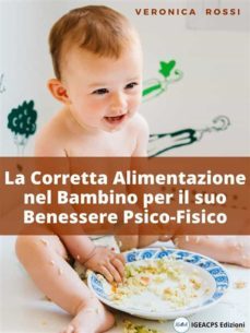 la corretta alimentazione nel bambino per il suo benessere psico-fisico (ebook)-veronica rossi-9791220848121