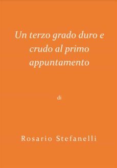 un terzo grado duro e crudo al primo appuntamento (ebook)-9791220884921