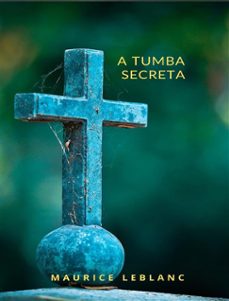 a tumba secreta (traduzido) (ebook)-maurice leblanc-9791222604121