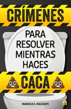 crimenes para resolver mientras haces caca-marcelo e. mazzanti-9791259573421