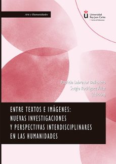entre textos e imagenes: nuevas investigaciones y perspectivas interdisciplinares en las humanidades. (ebook)-patricia labrador ballestero-9791370067021