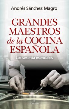 grandes maestros de la cocina española-andres sanchez magro-9791370201821