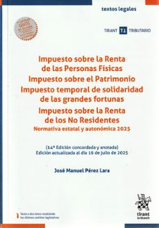 impuesto sobre la renta de las personas fisicas. impuesto sobre e l patrimonio. impuesto temporal de solidaridad de las grandes fortunas. impuesto sobre la renta de los no residentes. normativa estatal-jose manuel perez lara-9791370210021